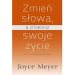 Zmień słowa, a zmienisz swoje życie - Joyce Meyer