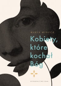 Kobiety, które kochał Bóg - Maria Miduch