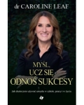 Myśl, ucz się, odnoś sukcesy - Caroline Leaf 