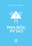 Pan Bóg pyta?! - Piotr Gąsiorowski