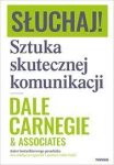 Słuchaj! Sztuka skutecznej komunikacji - Dale Carnegie