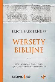 Wersety biblijne, które wyrwane z kontekstu są często błędnie interpretowane - Eric J. Bargerhuff