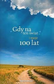 Gdy na ten świat i moje sto lat.jpg