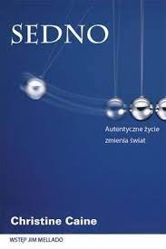 Sedno. Autentyczne życie zmienia świat - Christine Caine