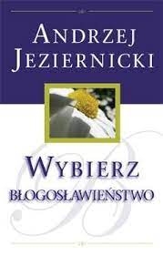 Wybierz błogosławieństwo - Andrzej Jeziernicki