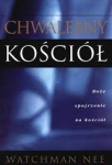 Chwalebny Kościół. Boże spojrzenie na Kościół - Watchman Nee