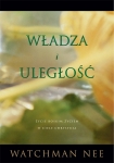Władza i uległość. Życie boskim życiem w Ciele Chrystusa - Watchman Nee