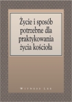 Życie i sposób potrzebne dla praktykowania życia kościoła - Witness Lee