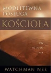 Modlitewna posługa kościoła. Bóg nie działa sam - Watchman Nee