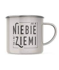 Kubek emaliowany. Jak w niebie, tak i na ziemi.jpg