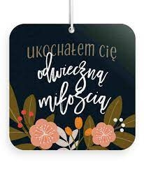 Zawieszka zapachowa do samochodu - Ukochałem cię odwieczną miłością