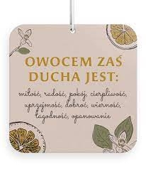 Zawieszka zapachowa  do samochodu - Owocem zaś Ducha jest...