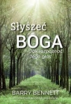 Słyszeć Boga. Jak rozpoznać Jego głos - Barry Bennett