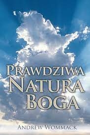 Prawdziwa natura Boga - Andrew Wommack 
