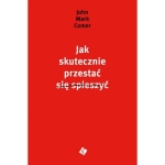 Jak skutecznie przestać się śpieszyć - John Mark Comer