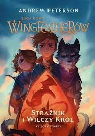 Saga rodu Wingfeatherów. Strażnik i wilczy król. Księga Czwarta - Andrew Peterson 
