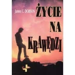 Życie na krawędzi - James C. Dobson