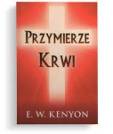 Przymierze krwi - E.W. Kenyon