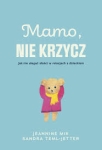 Mamo, nie krzycz - Jeannine Mik, Sandra Teml-Jetter