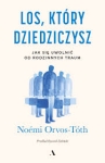 Los, który dziedziczysz - Noémi Orvos-Tóth