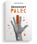 Środkowy palec - Karol Michalak