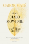 Kiedy ciało mówi NIE - Gabor Maté