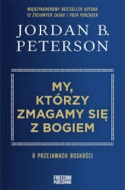 My, którzy zmagamy się z Bogiem - Jordan B. Peterson