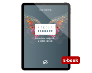 Szkoła proroków - Kris Vallotton. E-book 