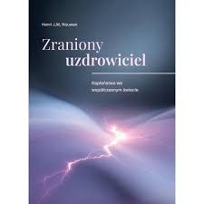 Zraniony uzdrowieciel - Henri Nouwen