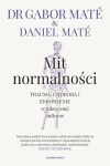 Mit normalności - Gabor Maté, Daniel Maté