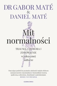 Mit normalności - Gabor Maté, Daniel Maté