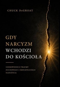 Gdy narcyzm wchodzi do kościoła - Chuck deGroat