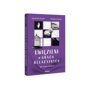 Uwięzieni w grach relacyjnych - Agnieszka Kozak, Zbigniew Rećko