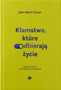Kłamstwa, które odbierają życie - John Mark Comer