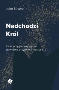 Nadchodzi Król - John Bevere